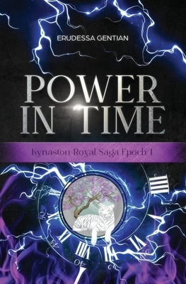 Power in Time: A Kynaston Royal Saga by Gentian, Erudessa