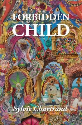 Forbidden Child: A Tale of the '70s by Chartrand, Sylvie