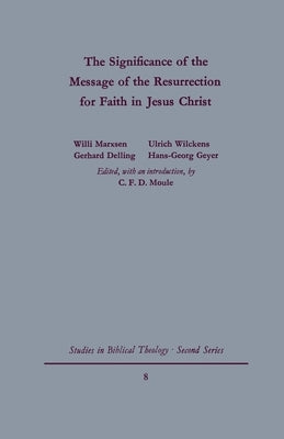 The Signgificance of the Message of the Resurrection for Faith in Jesus Christ by Moule, C. F. D.