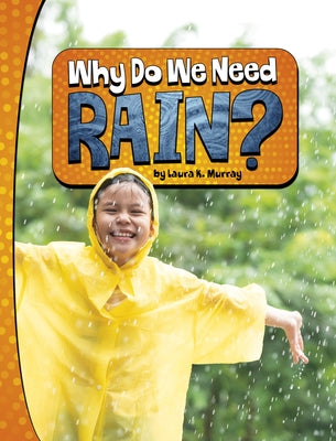 Why Do We Need Rain? by Murray, Laura K.