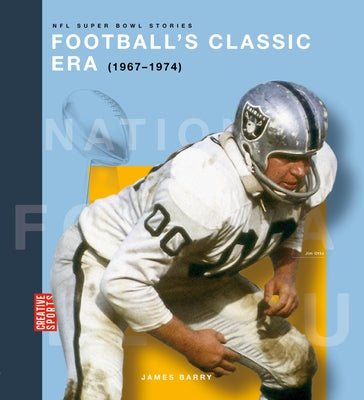 Football's Classic Era (1967-1974) by Barry, James
