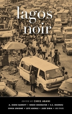 Lagos Noir by Abani, Chris