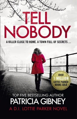 Tell Nobody: Absolutely Gripping Crime Fiction with Unputdownable Mystery and Suspense by Gibney, Patricia