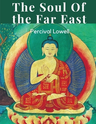 The Soul Of the Far East by Percival Lowell