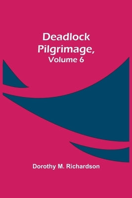Deadlock Pilgrimage, Volume 6 by M. Richardson, Dorothy