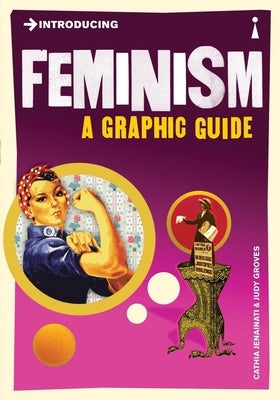 Introducing Feminism: A Graphic Guide by Jenainati, Cathia