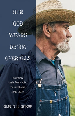 Our God Wears Denim Overalls by Goree, Glenn