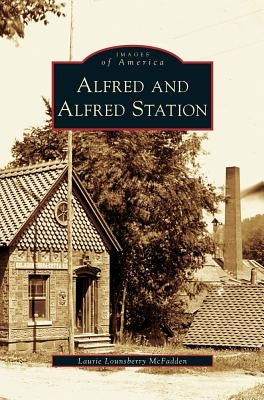 Alfred and Alfred Station by McFadden, Laurie Lounsberry