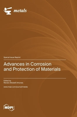 Advances in Corrosion and Protection of Materials by Antunes, Renato Altobelli