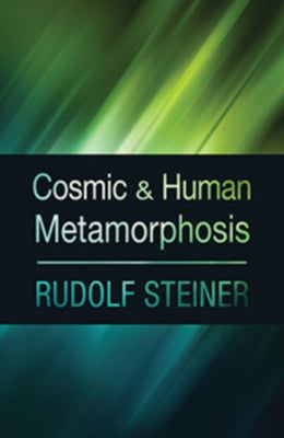 Cosmic and Human Metamorphosis: (Cw 175) by Steiner, Rudolf