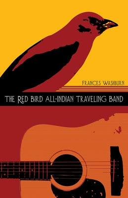 The Red Bird All-Indian Traveling Band: Volume 77 by Washburn, Frances