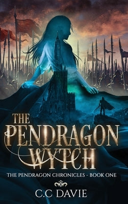The Pendragon Wytch by Davie, C. C.