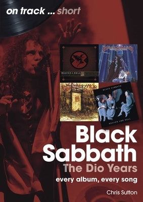 Black Sabbath: The Dio Years: Every Album, Every Song by Sutton, Chris