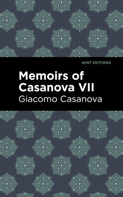 Memoirs of Casanova Volume VII by Casanova, Giacomo