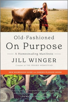 Old-Fashioned on Purpose: A Homesteading Manifesto by Winger, Jill