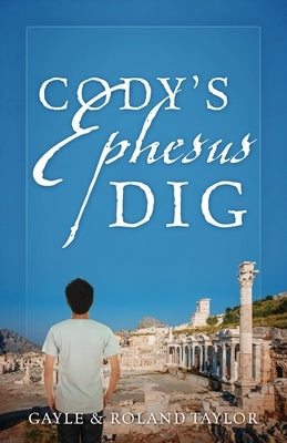 Cody's Ephesus Dig by Taylor, Roland