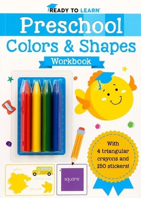 Ready to Learn: Preschool Colors & Shapes Workbook by Editors of Silver Dolphin Books