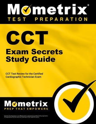 Cct Exam Secrets Study Guide: Cct Test Review for the Certified Cardiographic Technician Exam by Mometrix Medical Technology Certificatio
