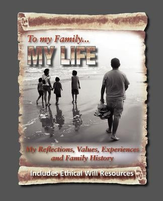 To My Family: My Reflections, Values, Experiences and Family History by Roblin-Lee, Diane