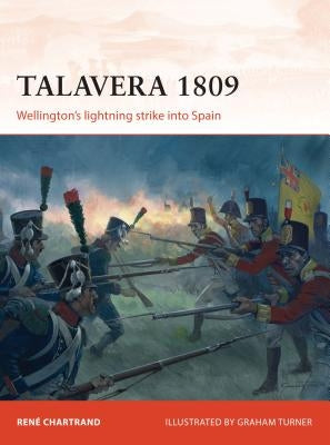 Talavera 1809: Wellington's Lightning Strike Into Spain by Chartrand, René