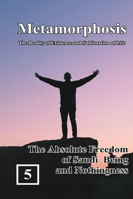 The Absolute Freedom of Saudi Being and Nothingness: 蛻變：生命存在與昇華的實& by Shan Tung Chang