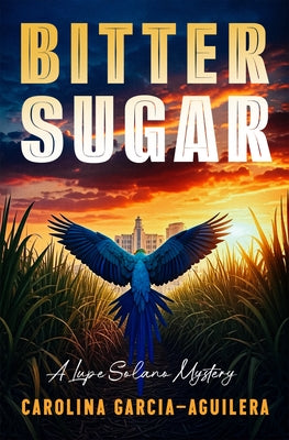 Bitter Sugar by Garcia-Aguilera, Carolina