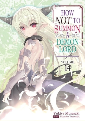 How Not to Summon a Demon Lord: Volume 14 (Light Novel): Volume 14 by Murasaki, Yukiya