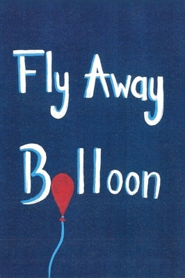 Fly Away Balloon by Pinske, Aaron