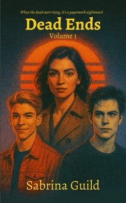 Dead Ends: Volume 1 by Guild, Sabrina