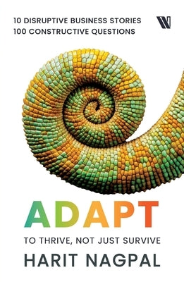 Adapt: To Thrive, Not Just Survive: To Thrive, Not Just survive by Nagpal, Harit