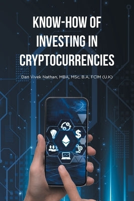 Know-How of Investing in Cryptocurrencies by Mba, Msc B. a.