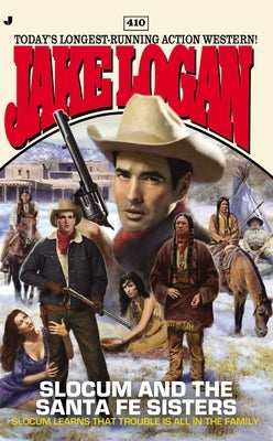 Slocum #410: Slocum #410: Slocum and the Santa Fe Sisters by Logan, Jake