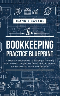 The Bookkeeping Practice BluePrint by Savage, Jeannie
