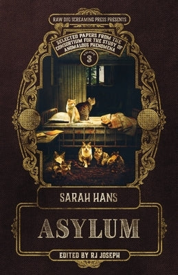 Asylum: Selected Papers from the Consortium for the Study of Anomalous Phenomena by Hans, Sarah