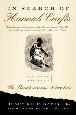 In Search of Hannah Crafts: Critical Essays on the Bondwoman's Narrative by Robbins, Hollis