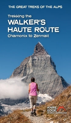 Trekking the Walker's Haute Route: Chamonix to Zermatt (2025) by McCluggage, Andrew