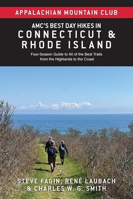Amc's Best Day Hikes in Connecticut and Rhode Island: Four-Season Guide to 60 of the Best Trails from the Highlands to the Coast by Club, Appalachian Mountain