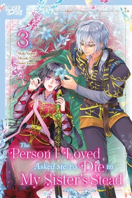 The Person I Loved Asked Me to Die in My Sister's Stead, Volume 3 by Nagano, Mizuki
