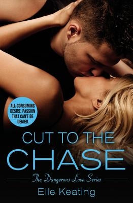 Cut to the Chase by Keating, Elle