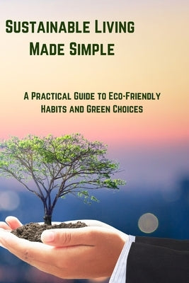 Sustainable Living Made Simple by Quinn, Rocky