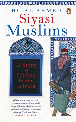 Siyasi Muslims by Ahmed, Hilal
