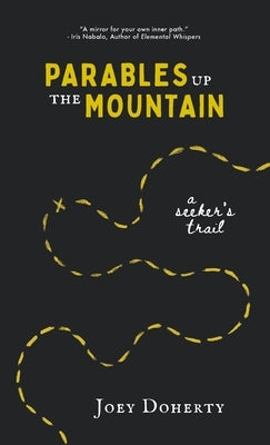 Parables Up the Mountain: A Seeker's Trail by Doherty, Joey