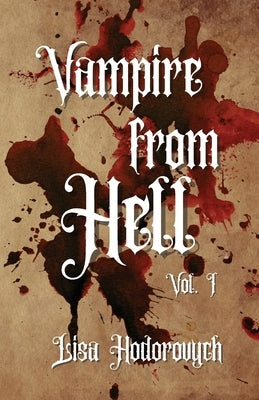 Vampire from Hell: Vol. 1 by Hodorovych, Lisa
