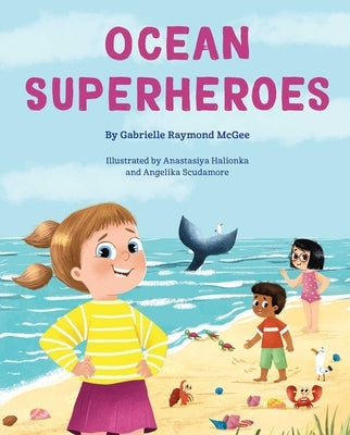 Ocean Superheroes by McGee, Gabrielle Raymond