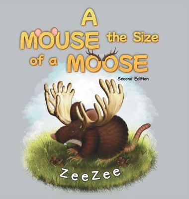 A Mouse the Size of a Moose by Zeezee