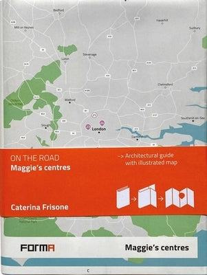 Maggie's Centres: On the Road Architecture Guides by Frisone, Caterina