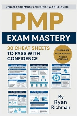PMP Exam Mastery: 30 Cheat Sheets to Pass With Confidence by Richman, Ryan