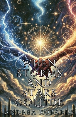 When Storms and Stars Collide by Robards, Andrea