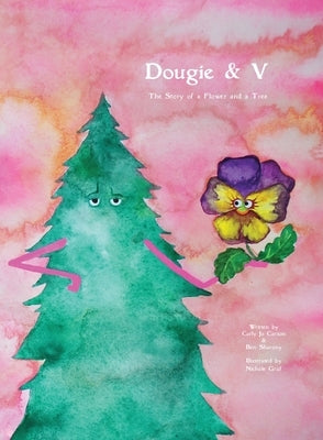 Dougie & V, The Story of a Flower and a Tree by Carson, Carly Jo