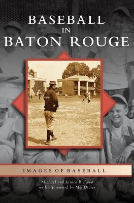 Baseball in Baton Rouge by Bielawa, Michael